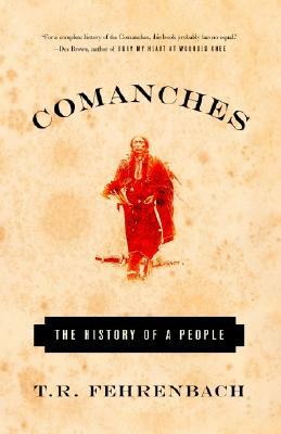 Comanches: The History of a People by T. R. Fehrenbach