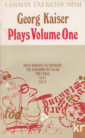 Five Plays, Volume 1 by B.J. Kenworthy, Georg Kaiser