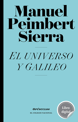 El universo y Galileo by Manuel Peimbert