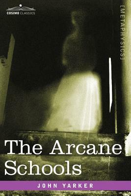 The Arcane Schools by John Jr. Yarker