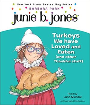 Junie B., First Grader: Turkeys We Have Loved and Eaten by Barbara Park