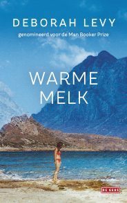 Warme melk by Deborah Levy, Astrid Huisman, Roos van de Wardt