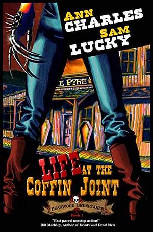 Life at the Coffin Joint by Sam Lucky, Ann Charles