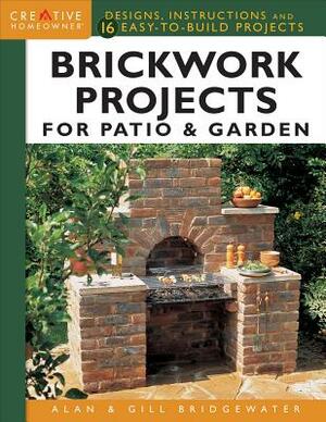 Brickwork Projects for Patio & Garden: Designs, Instructions and 16 Easy-To-Build Projects by Gill Bridgewater, Alan Bridgewater