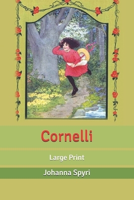 Cornelli: Large Print by Johanna Spyri