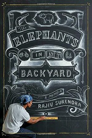 The Elephants in My Backyard by Rajiv Surendra
