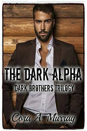 The Dark Alpha by Cora A. Murray