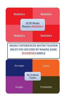 GCSE MathsBlasters Statistics: The basics of Statistics for GCSE Foundation Maths made simple by Graham Taylor
