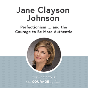 Perfectionism...And the Courage to Be More Authentic by Jane Clayson Johnson