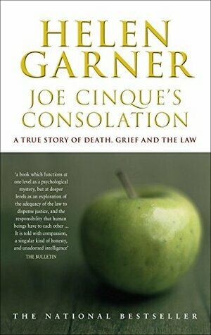 Joe Cinque's Consolation: A True Story of Death, Grief and the Law by Helen Garner