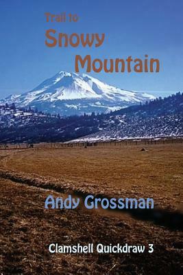 Trail to Snowy Mountain: Clamshell Quickdraw 3 by Andy Grossman