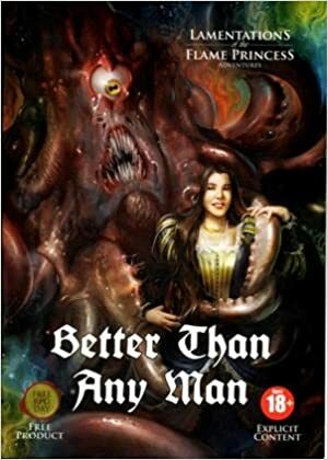 Better Than Any Man : A Lamentations of the Flame Princess Adventure by James Edward Raggi IV