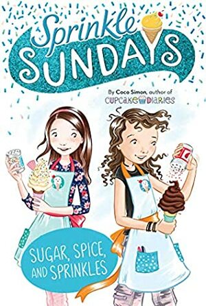 Sugar, Spice, and Sprinkles by Coco Simon