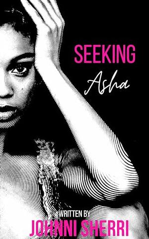 Seeking Asha by Johnni Sherri