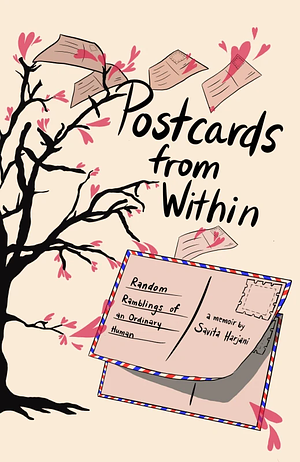Postcards from Within: Random Ramblings of an Ordinary Human by Savita Harjani
