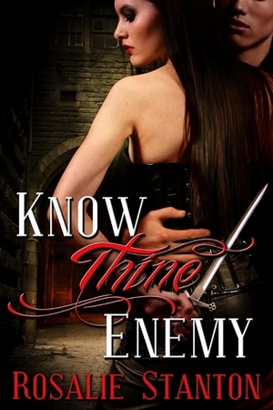 Know Thine Enemy by Rosalie Stanton