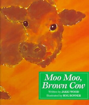 Moo Moo, Brown Cow by Jakki Wood