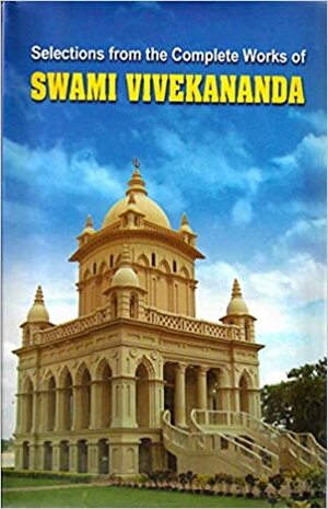 Selections from Complete Works of Swami Vivekanand by Swami Vivekananda