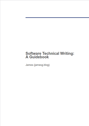 Software Technical Writing: A Guidebook by James Gallagher