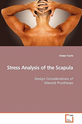 Stress Analysis of the Scapula by Sanjay Gupta