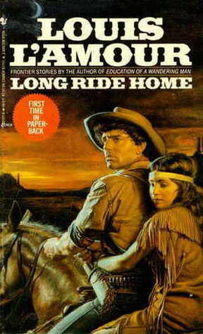 Long Ride Home by Louis L'Amour