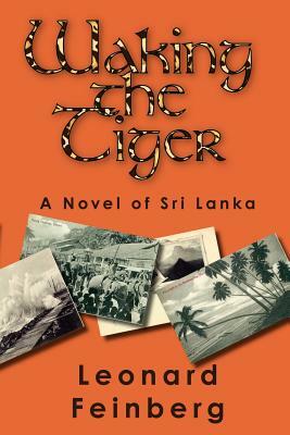 Waking the Tiger: A Novel of Sri Lanka by Leonard Feinberg