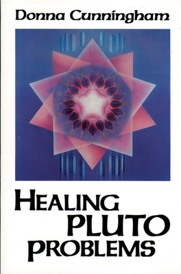 Healing Pluto Problems by Donna Cunningham