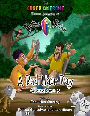 The Super Awesome Secret Adventures of Billy the Brave: Adventure 3 - A Bad Hair Day by Christian Canning