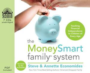 The MoneySmart Family System: Teaching Financial Independence to Children of Every Age by Annette Economides, Steve Economides