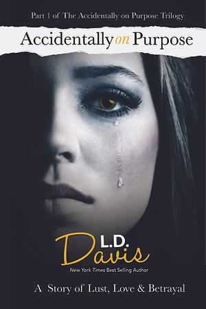 Accidentally on Purpose by L.D. Davis