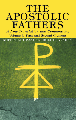 The Apostolic Fathers, A New Translation and Commentary, Volume II by Robert M. Grant, Holt H. Graham