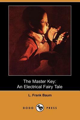 The Master Key: An Electrical Fairy Tale (Dodo Press) by L. Frank Baum