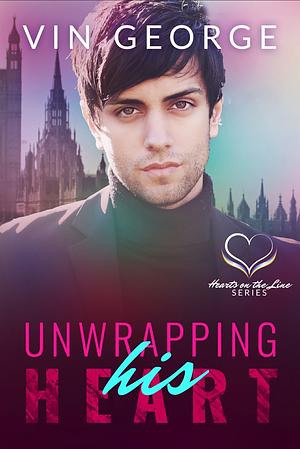 Unwrapping His Heart by Vin George