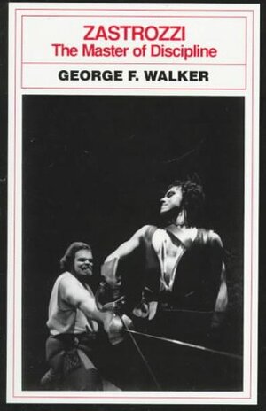 Zastrozzi: The Master of Discipline by George F. Walker