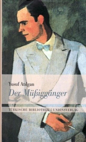 Der Müssiggänger by Yusuf Atılgan, Antje Bauer