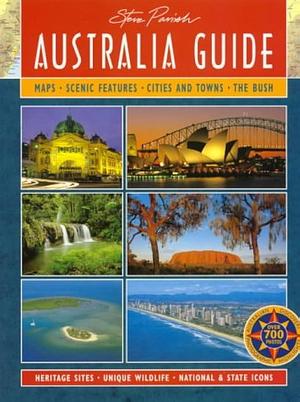 Australia Guide: State by State Coverage with Superb Photographs by Steve Parish, Pat Slater