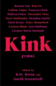 Kink by R.O. Kwon, Garth Greenwell