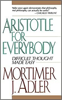 Aristóteles Para Todos: Uma Introdução Simples a Um Pensamento Complexo by Mortimer J. Adler, Pedro Sette Câmara