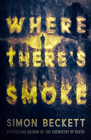 Where There's Smoke by Simon Beckett by Simon Beckett