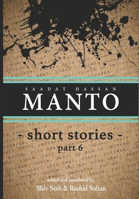 Manto: Short Stories Part 6 by Saadat Hassan Manto