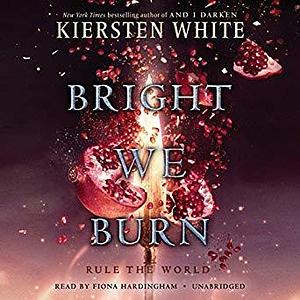 Bright We Burn by Kiersten White
