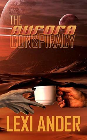 The Aurora Conspiracy by Lexi Ander