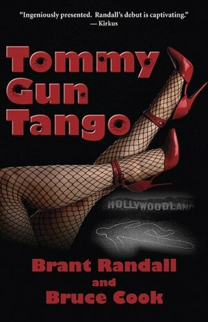 Tommy Gun Tango: A Novel of Hollywood Crime by Bruce Cook, Brant Randall