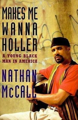 Makes Me Wanna Holler:: A Young Black Man in America by Nathan McCall