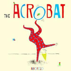 The Acrobat by Gabriel Alborozo