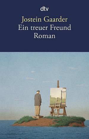 Ein treuer Freund: Roman by Jostein Gaarder