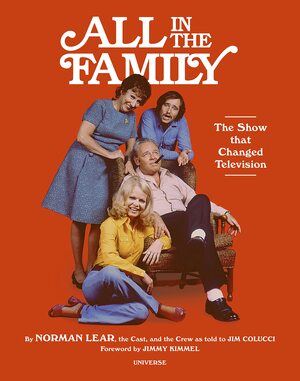 Warning the Program You Are about to See Is All in the Family: The Show That Transformed Television by Norman Lear, Jim Colucci, Jimmy Kimmel