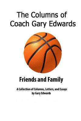 The Columns of Coach Gary Edwards: Family and Friends by Gary Edwards