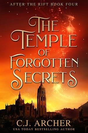 The Temple of Forgotten Secrets by C.J. Archer