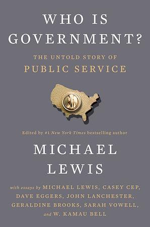 Who Is Government?: The Untold Story of Public Service by Michael Lewis